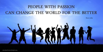 people-with-passion-can-change-the-world-for-the-better