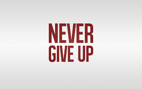 never give up