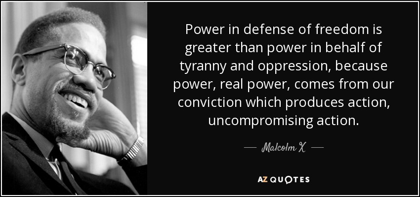 quote-power-in-defense-of-freedom-is-greater-than-power-in-behalf-of-tyranny-and-oppression-malcolm-x-18-45-52
