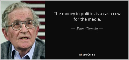 quote-the-money-in-politics-is-a-cash-cow-for-the-media-noam-chomsky-142-72-37